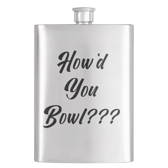 How'd You Bowl? Hip Flask (Front)