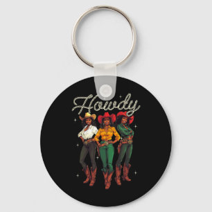 Howdy Black Cowgirl Western Black History Juneteen Key Ring