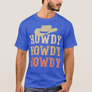 Howdy Cowgirl Cowboy Western Country Southern Rode T-Shirt