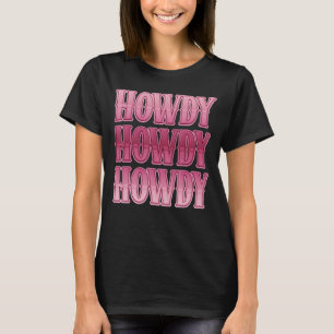 Howdy Cowgirl Western Country Rodeo Southern For W T-Shirt