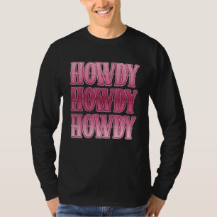 Howdy Cowgirl Western Country Rodeo Southern For W T-Shirt
