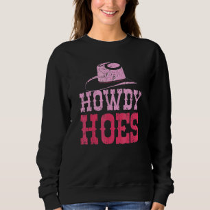 Howdy Hoes Pink Rodeo Western Country Southern Cut Sweatshirt
