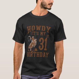 Howdy It's My 31st Birthday Western Cowboy 31 Year T-Shirt