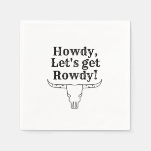 Howdy, let's get rowdy napkin