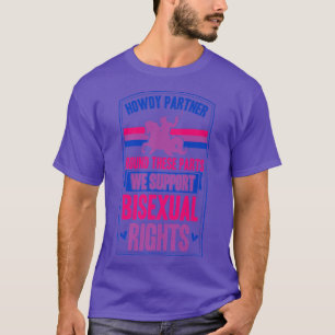 Howdy Partner Round These Parts We Support Biseual T-Shirt