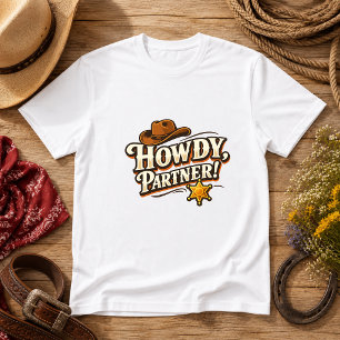 Howdy, Partner! Western Humour quote T-Shirt