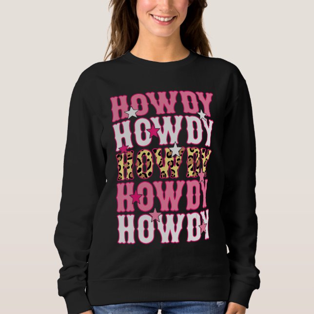 Howdy Rodeo Western Country Southern Cowgirl  Leop Sweatshirt (Front)