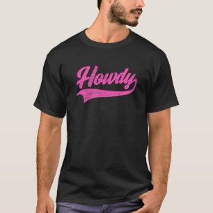 Howdy Rodeo Western Country Southern Cowgirl Vint T-Shirt