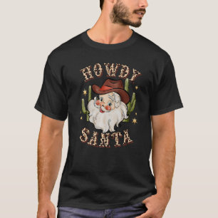 Howdy Santa Christmas Costume Xmas Men Women T-Shirt