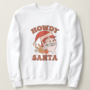 Howdy santa christmas sweatshirt