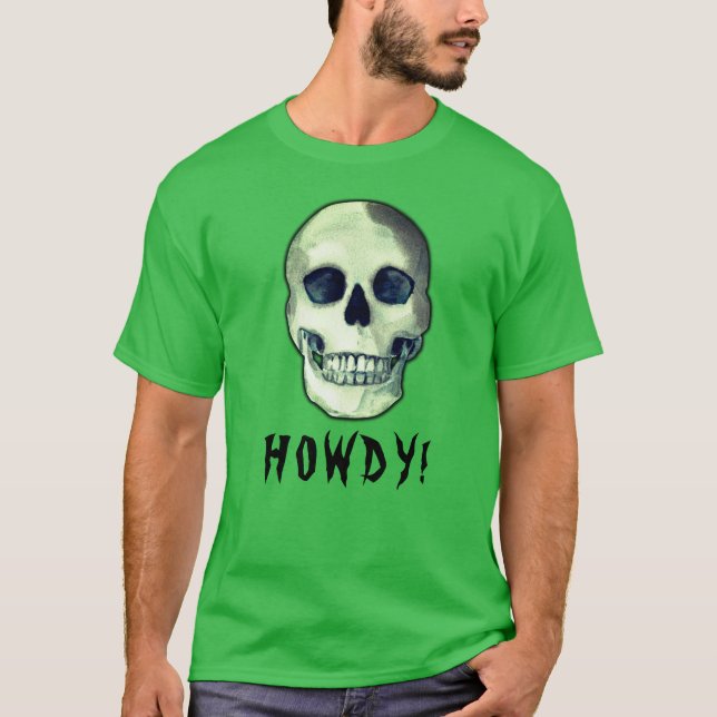 HOWDY! Skull gothic creepy funny dark humour T-Shirt (Front)