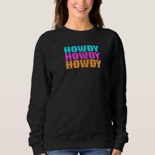 Howdy Space Cowgirl Sweatshirt