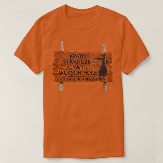 HOWDY STRANGER SIGN JACKSON HOLE TShirt (Design Front)