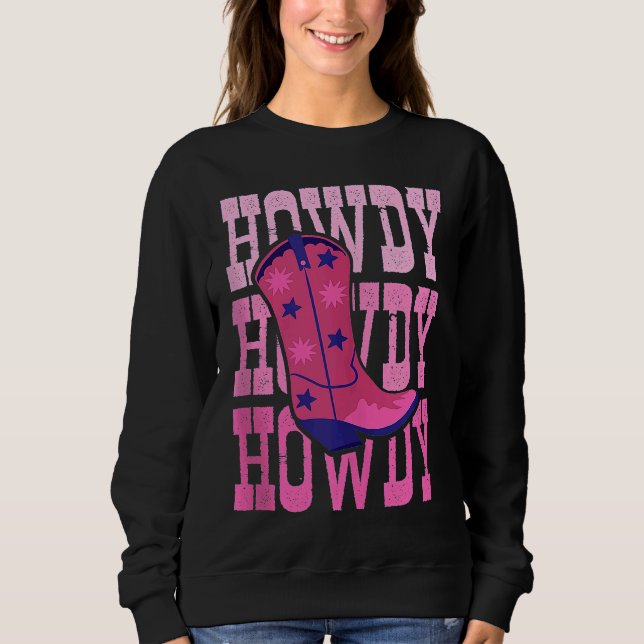 Howdy Western Wild Cowgirl Shoe Country Rodeo Sout Sweatshirt (Front)
