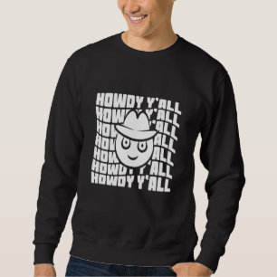 Howdy Y'All Country Life First Rodeo Southern Cowg Sweatshirt