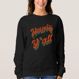 Howdy Yu2019all Cowgirl Western Wear Country Music Sweatshirt