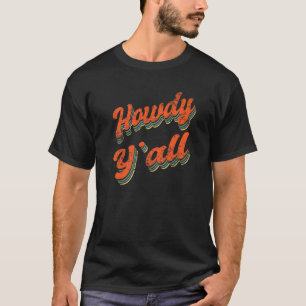 Howdy Yu2019all Cowgirl Western Wear Country Music T-Shirt