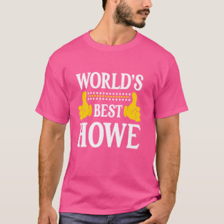 Howe Surname Funny Team Family Last Name World's B T-Shirt