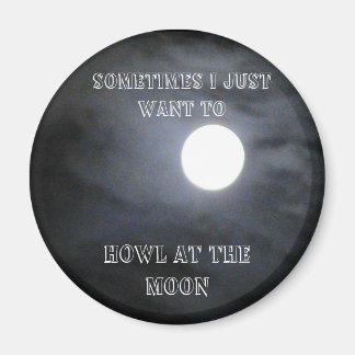 HOWL AT THE MOON MAGNET