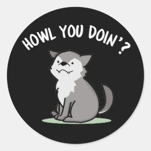 Howl You Doin Funny Baby Wolf Pun Dark BG Classic Round Sticker