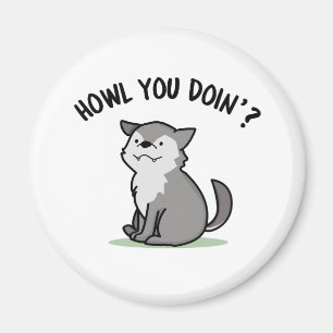 Howl You Doin Funny Baby Wolf Pun Magnet
