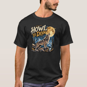 Howl You Doin Howling Wolf Moon Illustration T-Shirt