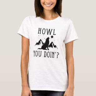 Howl You Doin'? T-Shirt