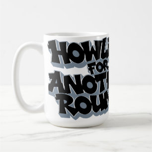 howling for another round! coffee mug