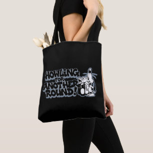 howling for another round! tote bag