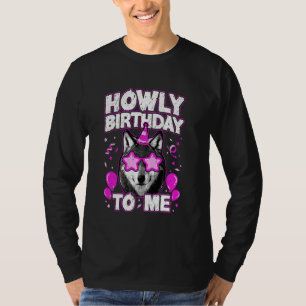 Howly Birthday to me for Wolves Themed Birthday Wo T-Shirt
