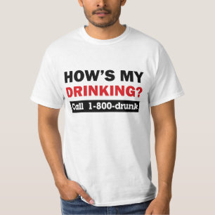 How's my drinking? T-Shirt