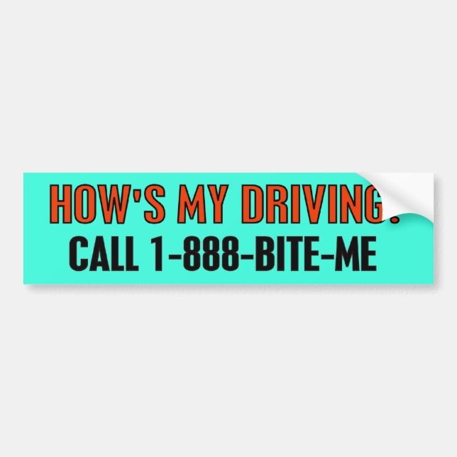 HOW'S MY DRIVING? BUMPER STICKER (Front)