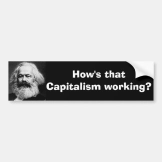 How's that Capitalism working? Bumper Sticker