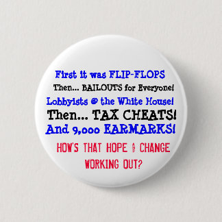 How's that HOPE and CHANGE working out? 6 Cm Round Badge