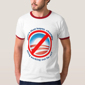 Hows that Hopey Changey Thing Working Out for ya? T-Shirt