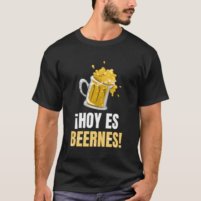 Hoy Es Beernes Spanish Saying Gift Viernes Today I T-Shirt (Front)