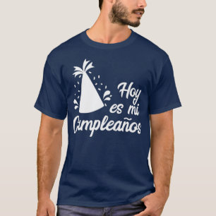 Hoy Es Mi Cumpleanos  Its My Birthday In Spanish T-Shirt
