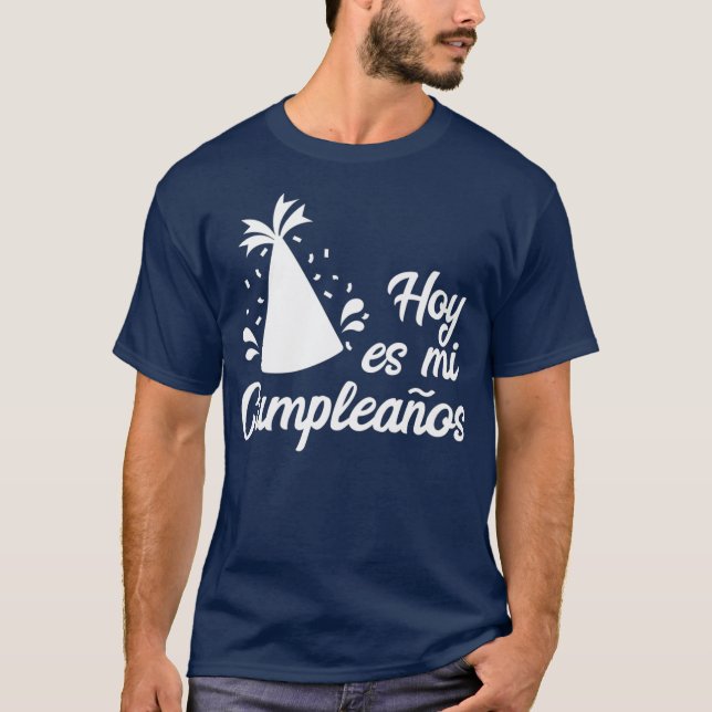Hoy Es Mi Cumpleanos  Its My Birthday In Spanish T-Shirt (Front)