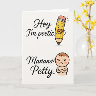 Hoy I’m Poetic Mañana Petty | Funny Bilingual Card