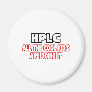 HPLC...Cool Kids Magnet