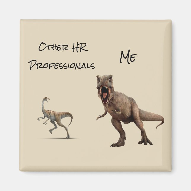 HR Funny Human Resources You Me Dinosaur Magnet (Front)