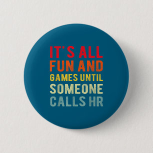 Hr Funny It's All Fun And Games Hr Quotes Human Re 6 Cm Round Badge
