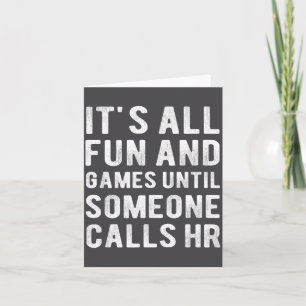 Hr Funny It's All Fun And Games Hr Quotes Human Re Card