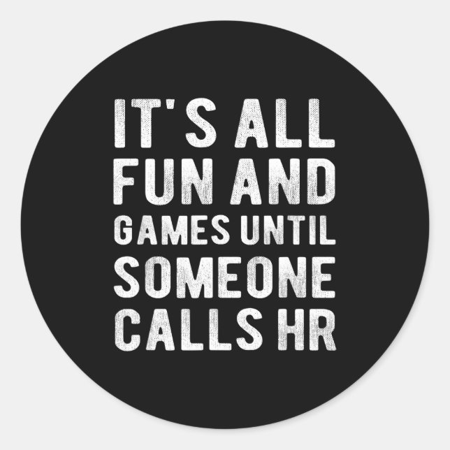 Hr Funny It's All Fun And Games Hr Quotes Human Re Classic Round Sticker (Front)