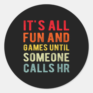 Hr Funny It's All Fun And Games Hr Quotes Human Re Classic Round Sticker