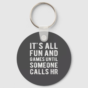 Hr Funny It's All Fun And Games Hr Quotes Human Re Key Ring