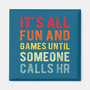 Hr Funny It's All Fun And Games Hr Quotes Human Re Magnet