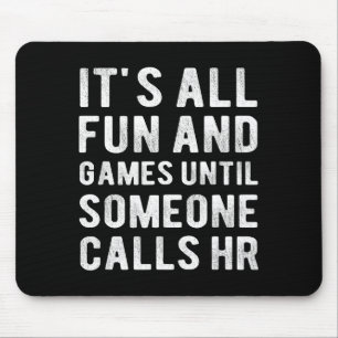 Hr Funny It's All Fun And Games Hr Quotes Human Re Mouse Pad