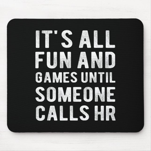 Hr Funny It's All Fun And Games Hr Quotes Human Re Mouse Pad (Front)