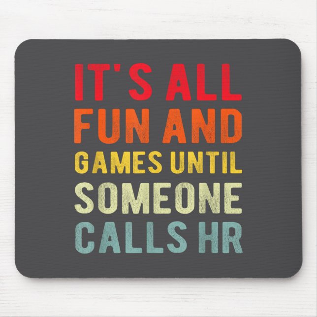 Hr Funny It's All Fun And Games Hr Quotes Human Re Mouse Pad (Front)